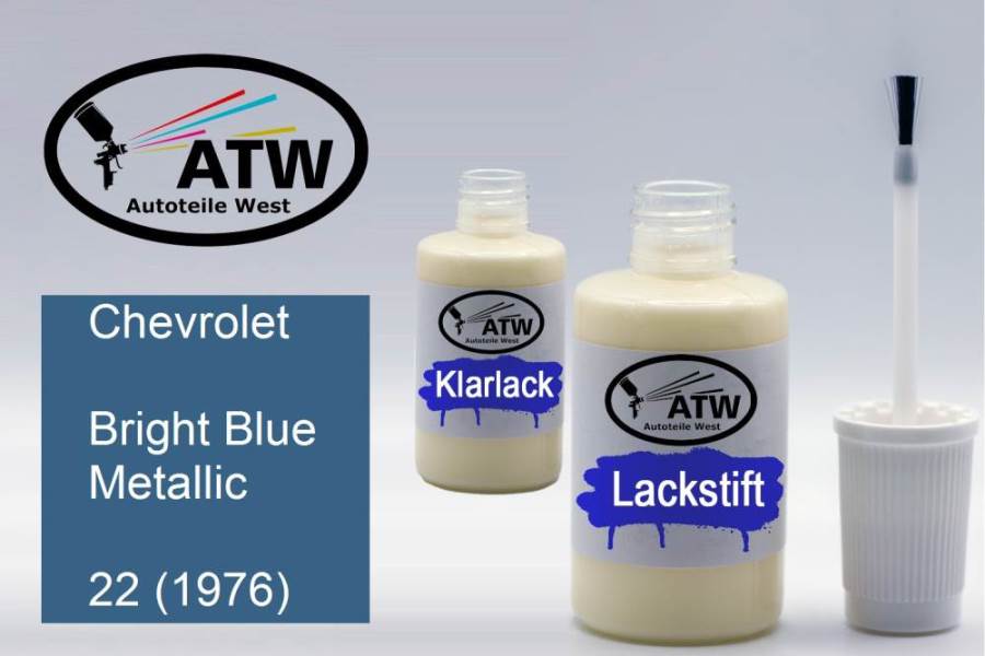 Chevrolet, Bright Blue Metallic, 22 (1976): 20ml Lackstift + 20ml Klarlack - Set, von ATW Autoteile West.